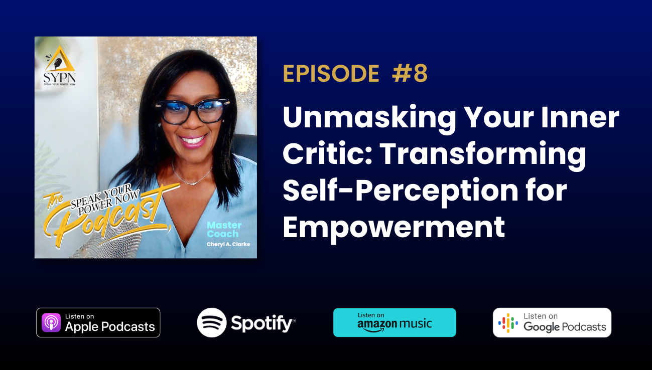 Speak Your Power Now Podcast - Unmasking Your Inner Critic: Transforming Self-Perception for Empowerment