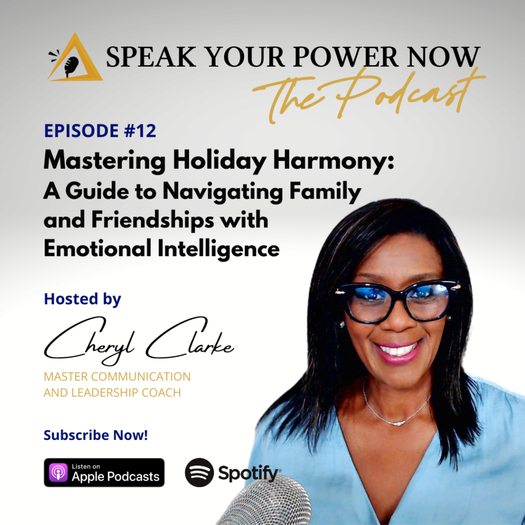 Speak Your Power Now Podcast - Ep 12 - Mastering Holiday Harmony - A Guide to Navigating Family and Friendships with Emotional Intelligence