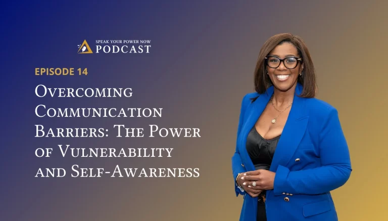 Overcoming Communication Barriers: The Power of Vulnerability and Self-Awareness